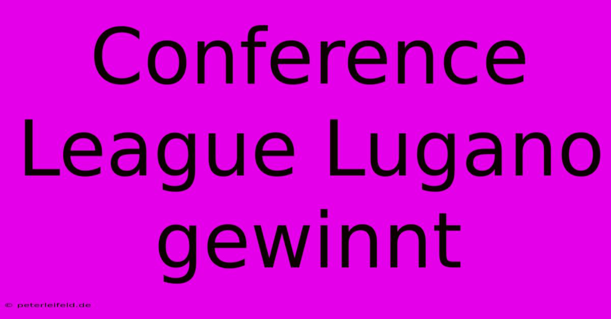 Conference League Lugano Gewinnt