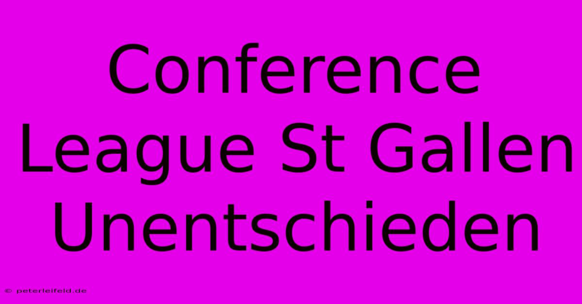 Conference League St Gallen Unentschieden