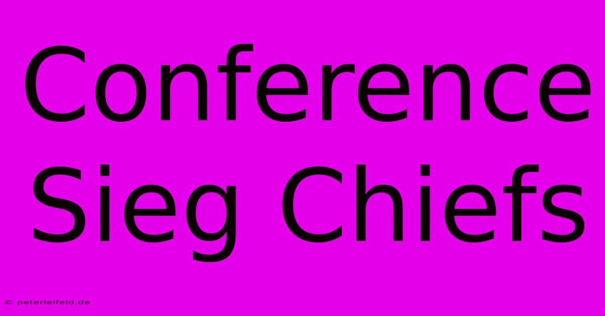 Conference Sieg Chiefs