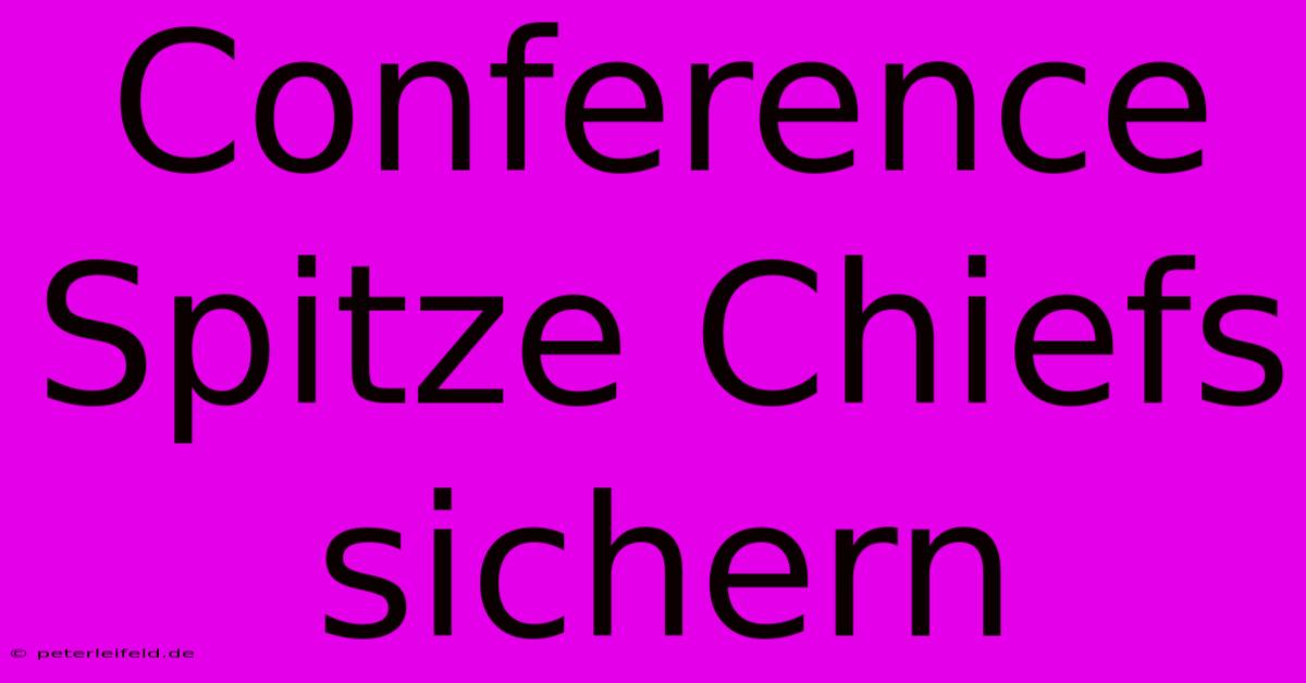 Conference Spitze Chiefs Sichern