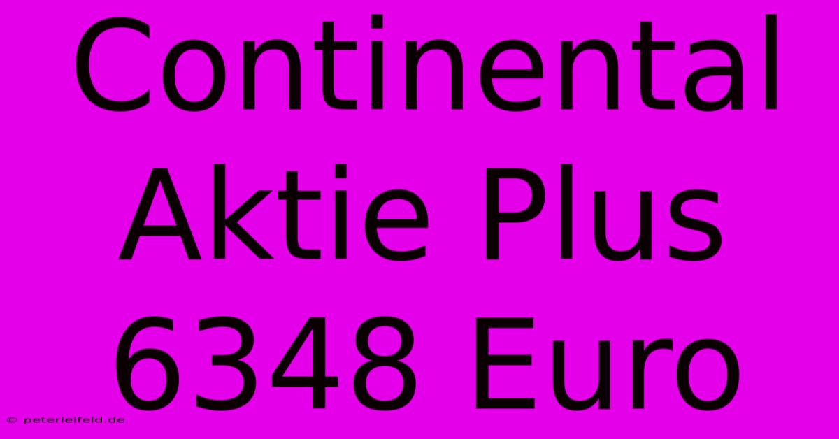 Continental Aktie Plus 6348 Euro