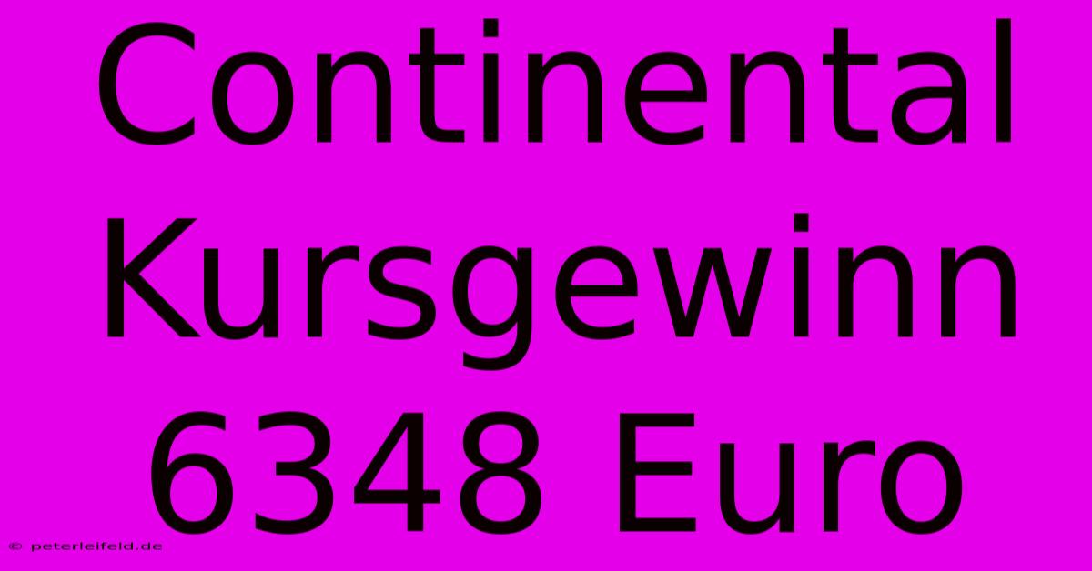 Continental Kursgewinn 6348 Euro