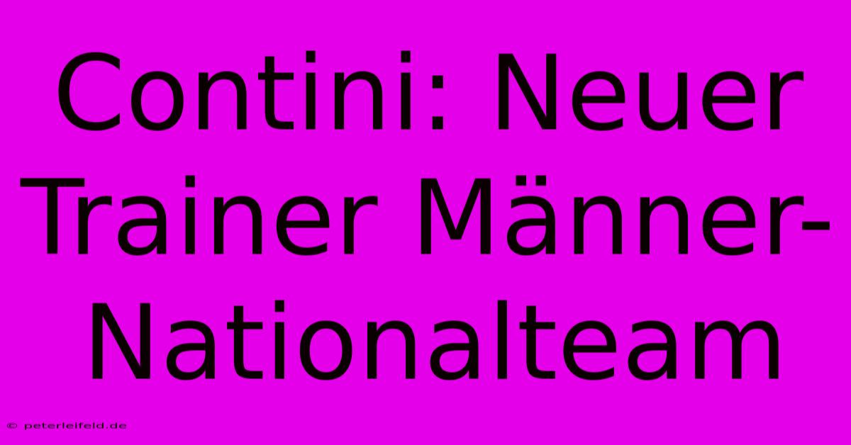 Contini: Neuer Trainer Männer-Nationalteam