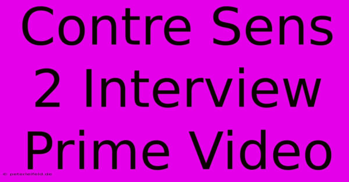 Contre Sens 2 Interview Prime Video