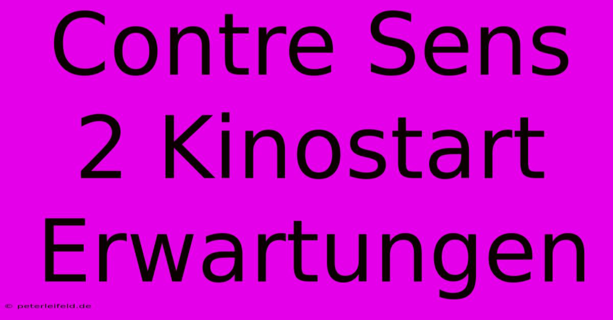 Contre Sens 2 Kinostart Erwartungen