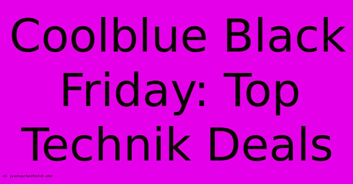 Coolblue Black Friday: Top Technik Deals