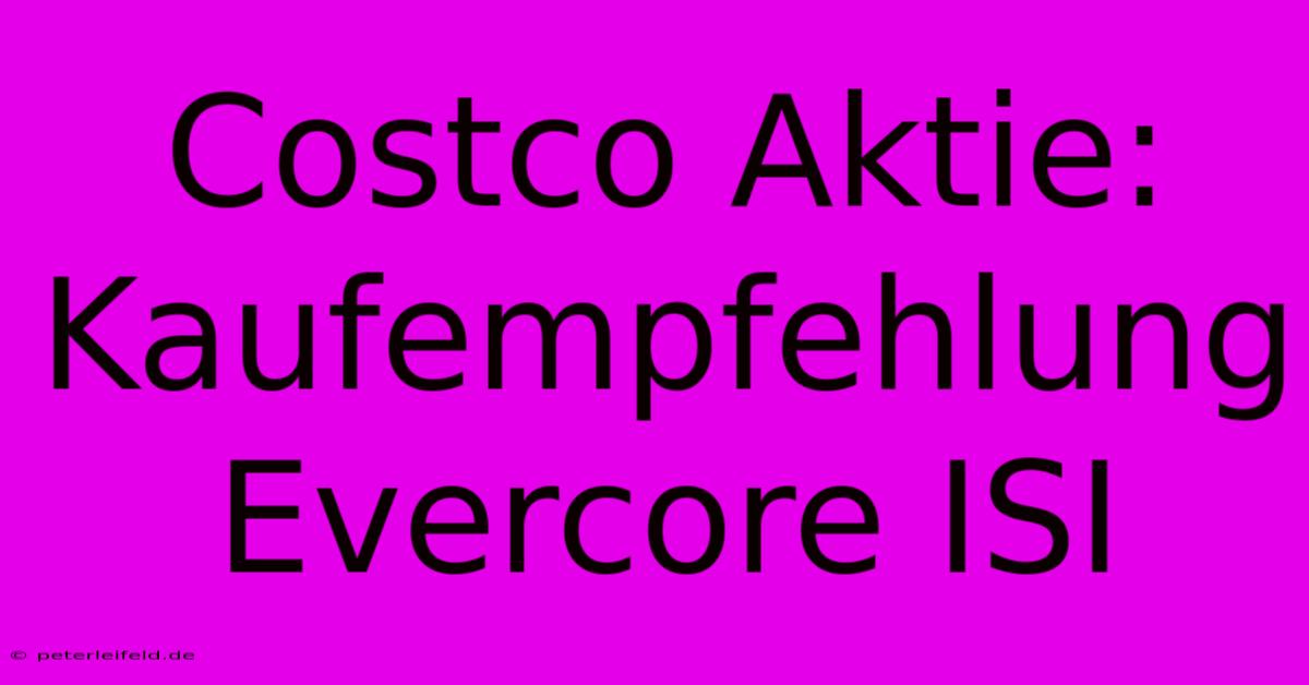 Costco Aktie: Kaufempfehlung Evercore ISI