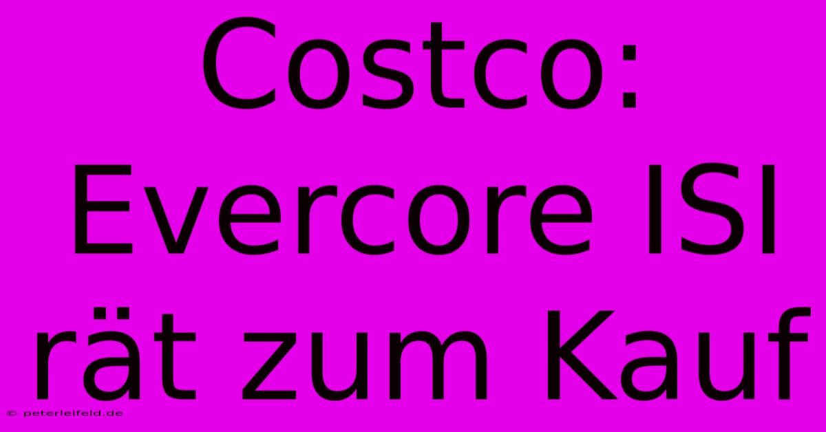 Costco: Evercore ISI Rät Zum Kauf