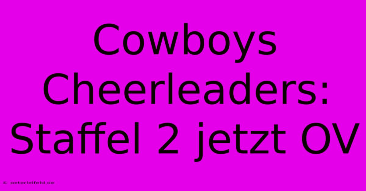 Cowboys Cheerleaders: Staffel 2 Jetzt OV