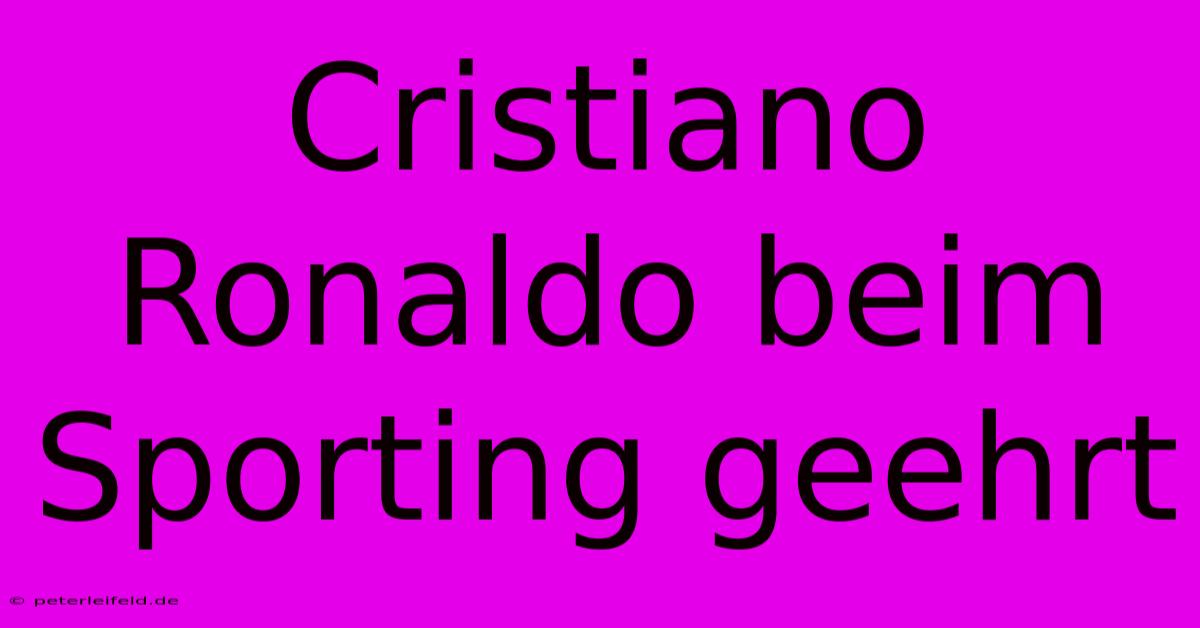 Cristiano Ronaldo Beim Sporting Geehrt