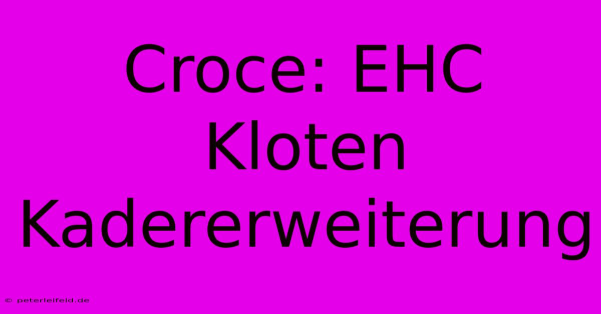 Croce: EHC Kloten Kadererweiterung