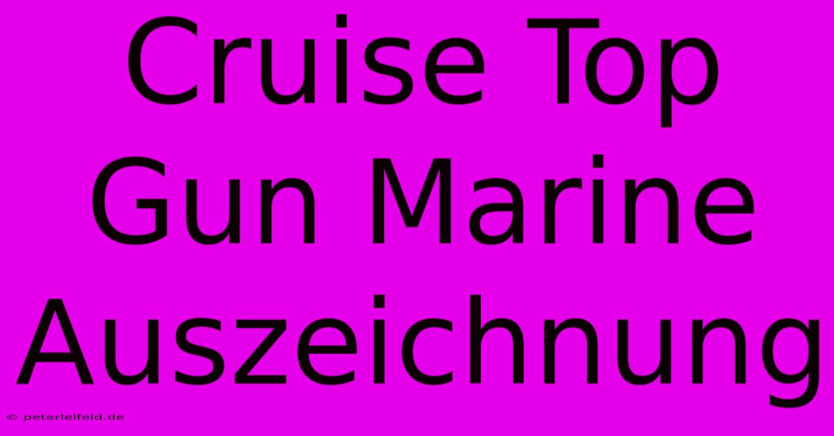 Cruise Top Gun Marine Auszeichnung