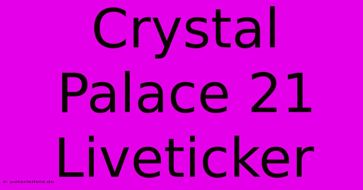 Crystal Palace 21 Liveticker