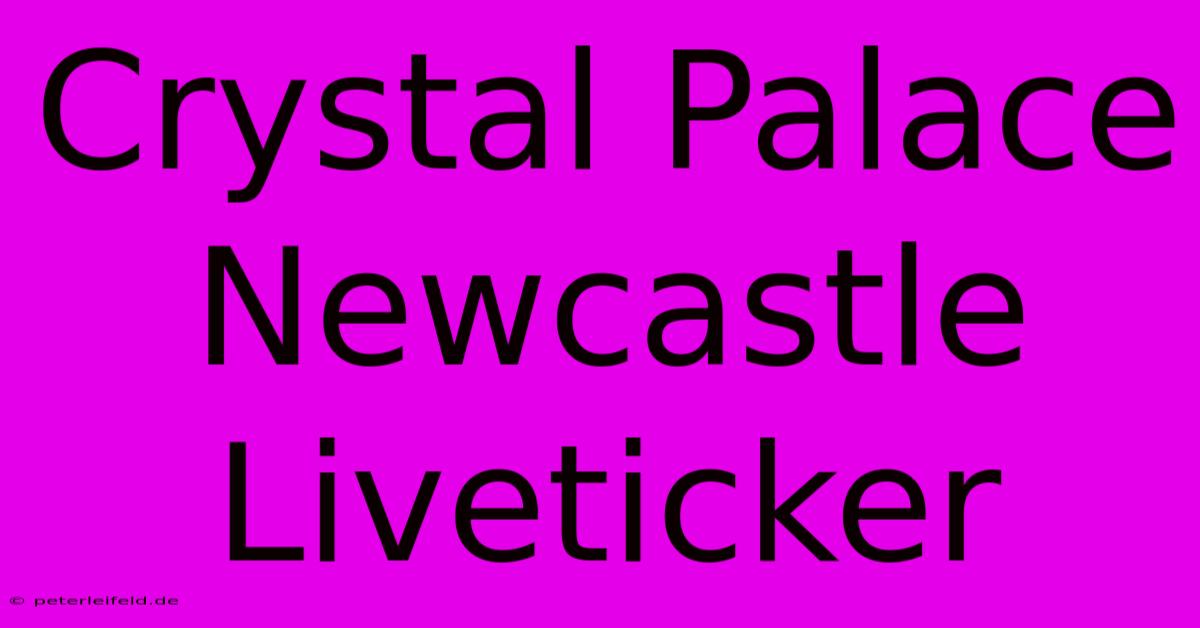 Crystal Palace Newcastle Liveticker