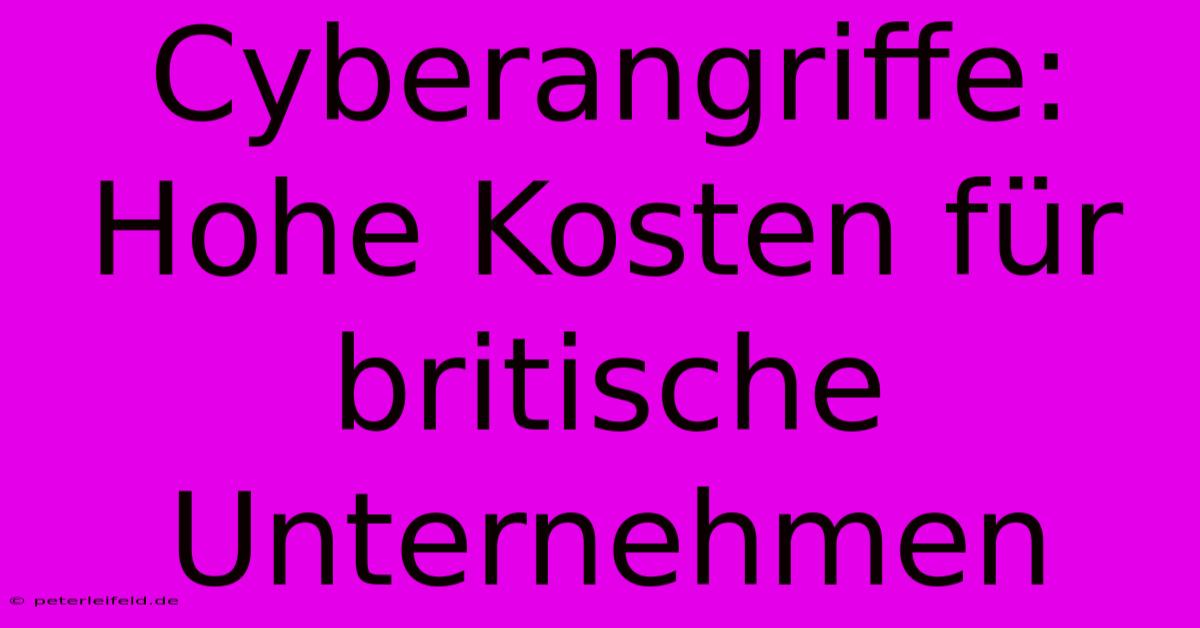 Cyberangriffe: Hohe Kosten Für Britische Unternehmen