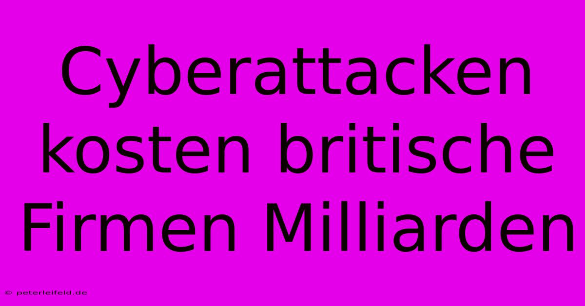 Cyberattacken Kosten Britische Firmen Milliarden