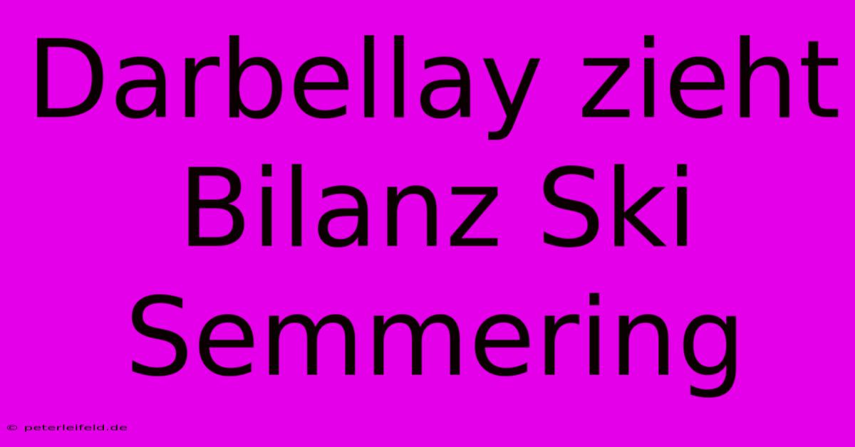 Darbellay Zieht Bilanz Ski Semmering