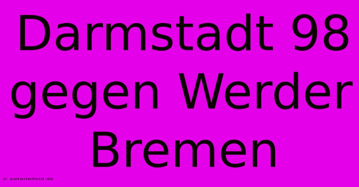 Darmstadt 98 Gegen Werder Bremen