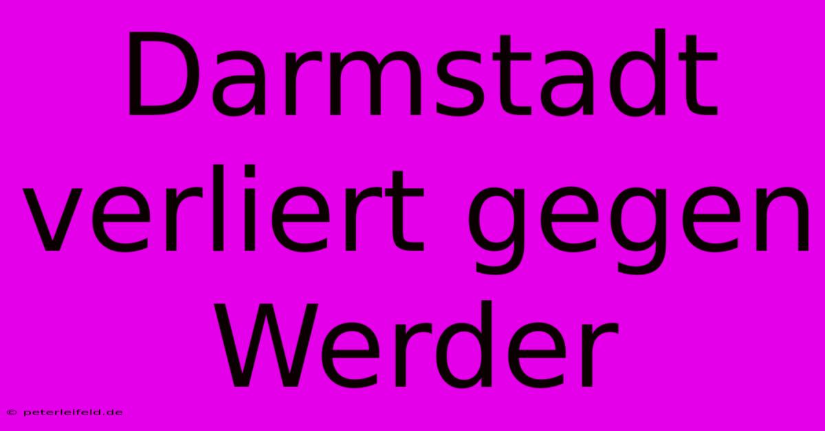 Darmstadt Verliert Gegen Werder