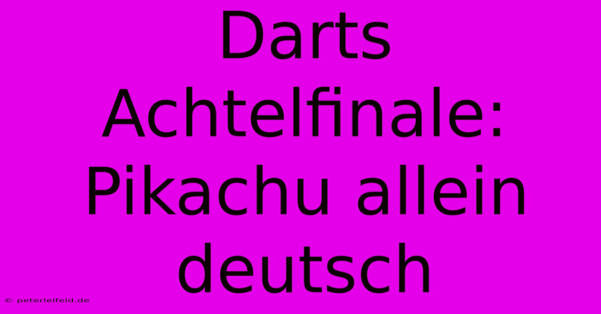 Darts Achtelfinale: Pikachu Allein Deutsch