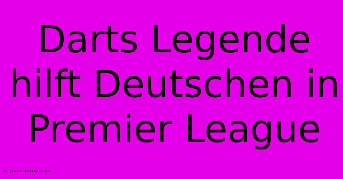 Darts Legende Hilft Deutschen In Premier League