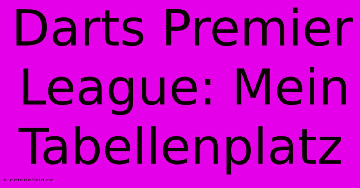 Darts Premier League: Mein Tabellenplatz