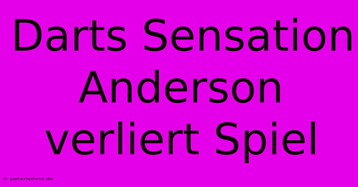 Darts Sensation Anderson Verliert Spiel