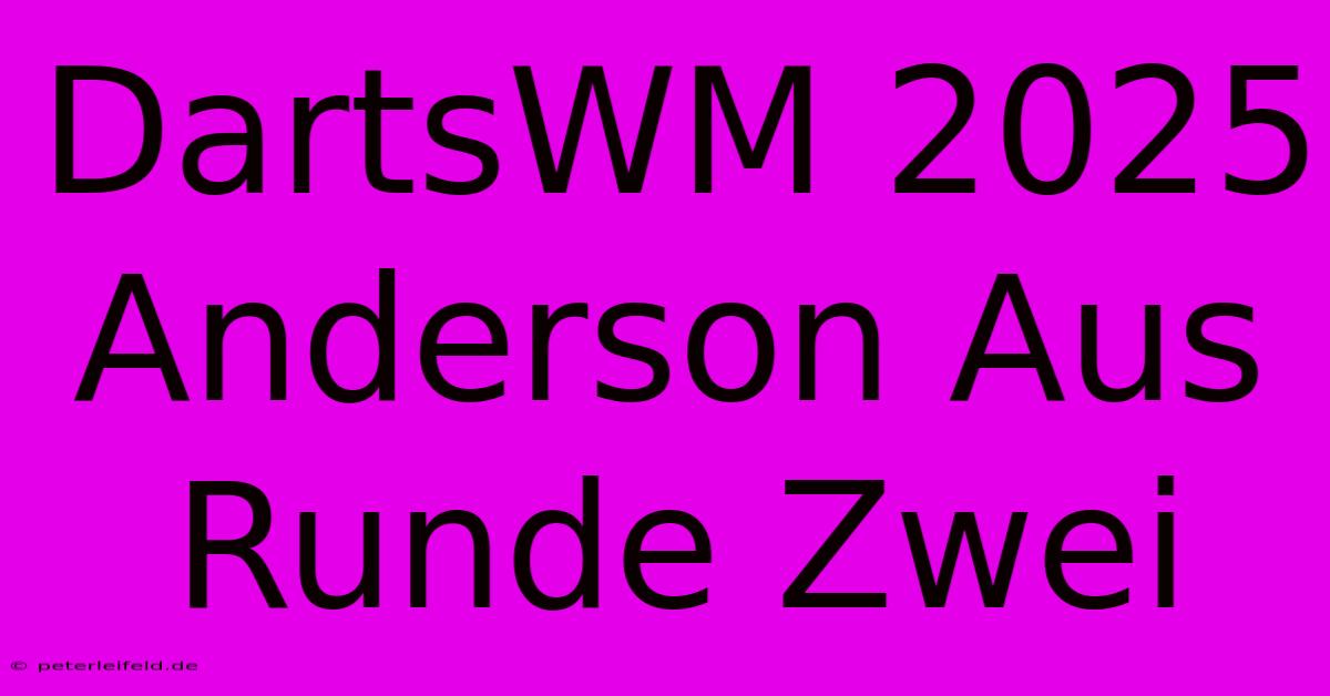 DartsWM 2025 Anderson Aus Runde Zwei