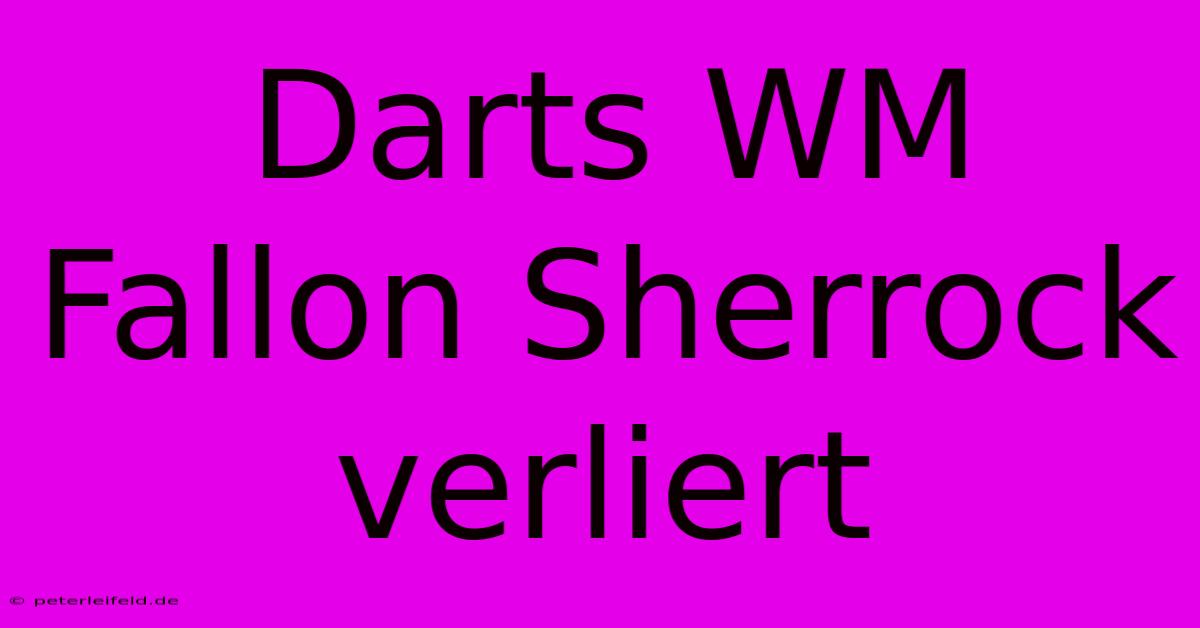 Darts WM Fallon Sherrock Verliert