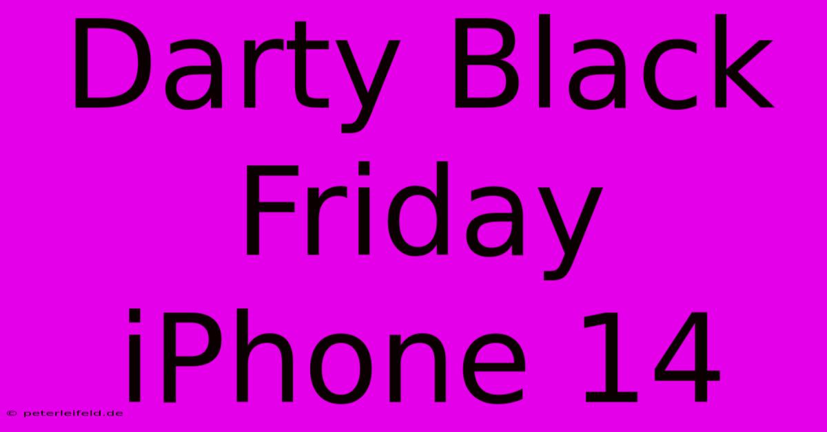 Darty Black Friday IPhone 14