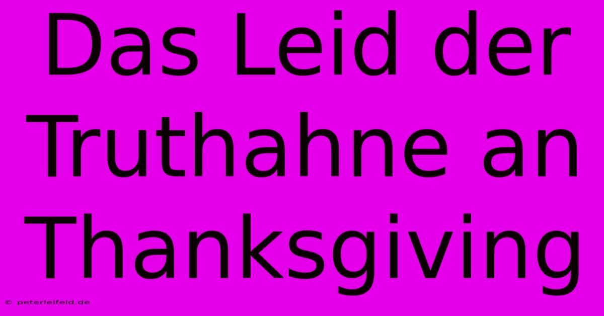 Das Leid Der Truthahne An Thanksgiving