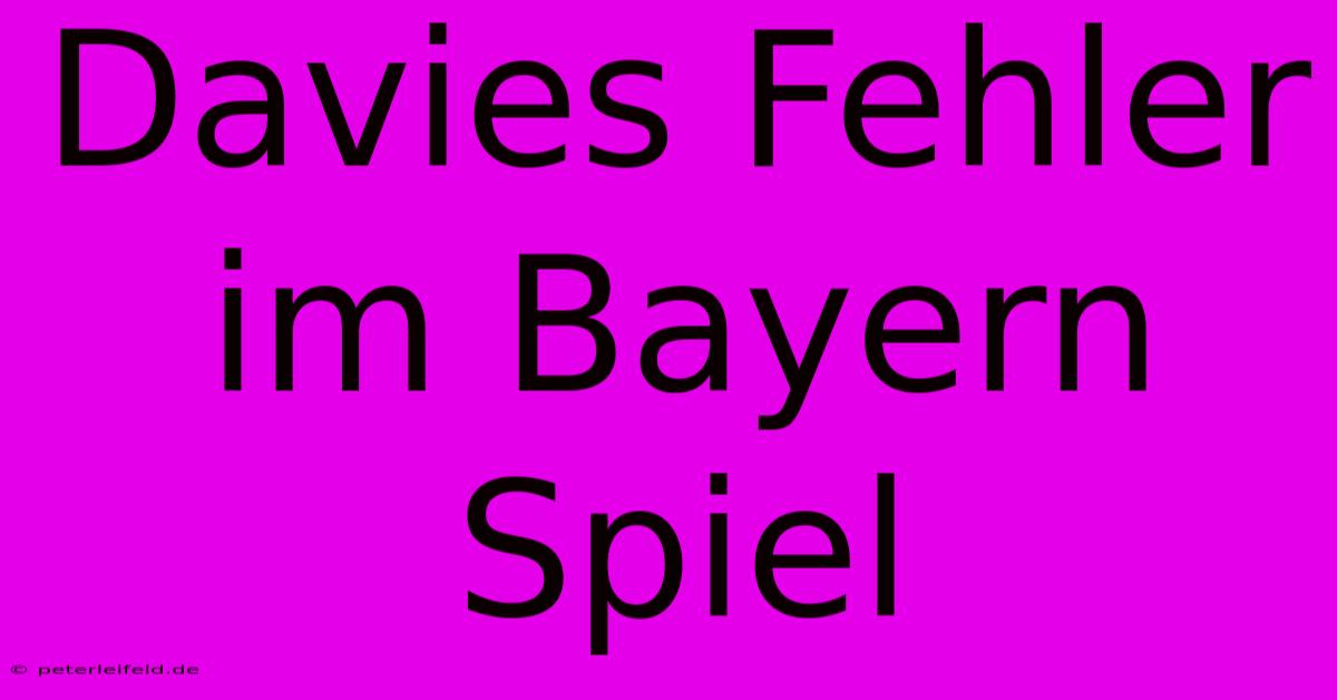 Davies Fehler Im Bayern Spiel