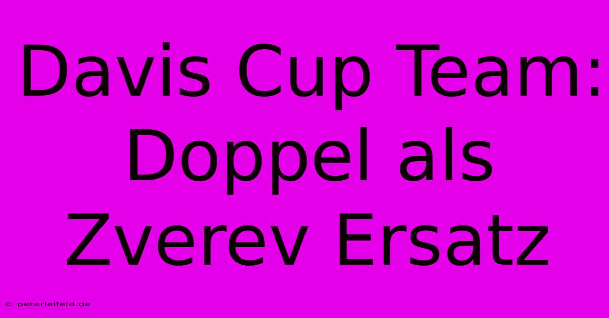 Davis Cup Team: Doppel Als Zverev Ersatz