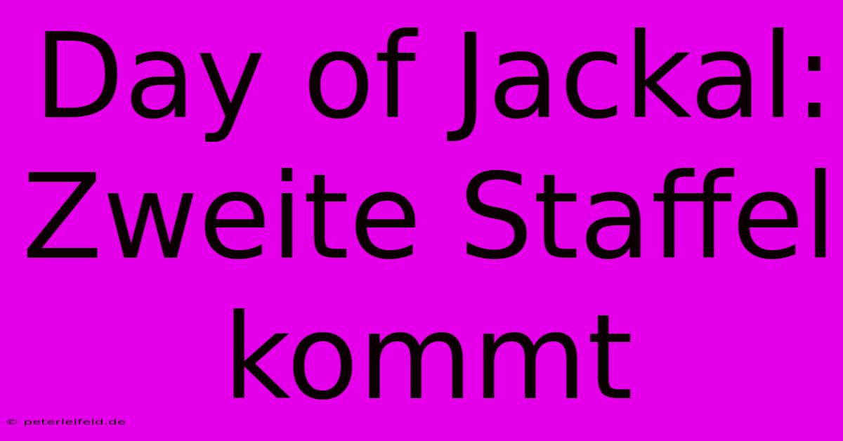 Day Of Jackal: Zweite Staffel Kommt