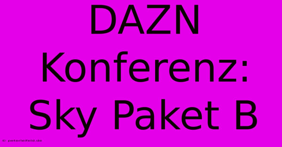 DAZN Konferenz: Sky Paket B