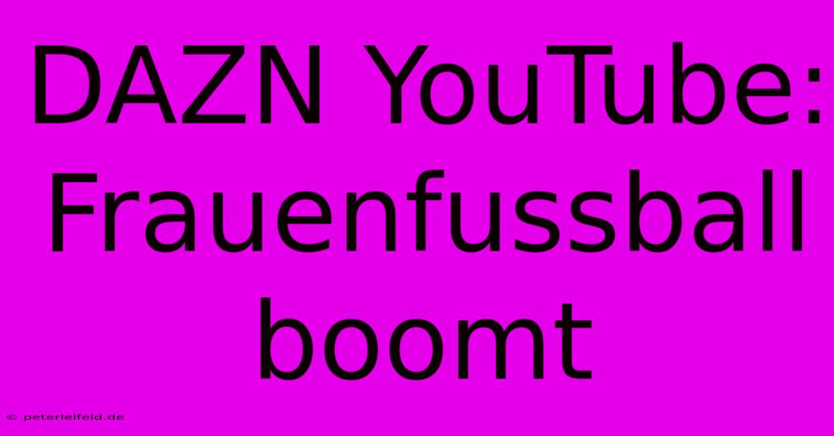 DAZN YouTube: Frauenfussball Boomt