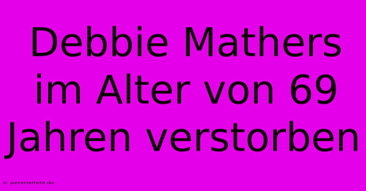 Debbie Mathers Im Alter Von 69 Jahren Verstorben