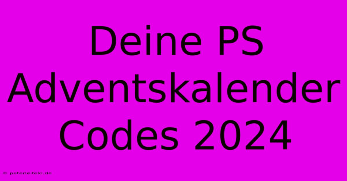 Deine PS Adventskalender Codes 2024