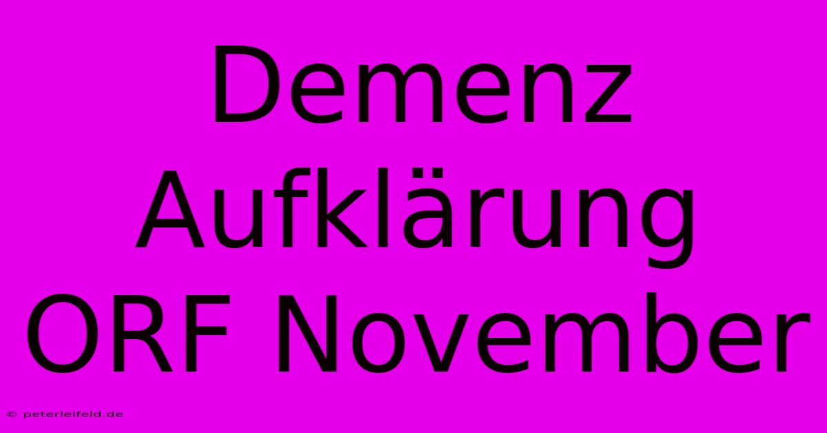 Demenz Aufklärung ORF November