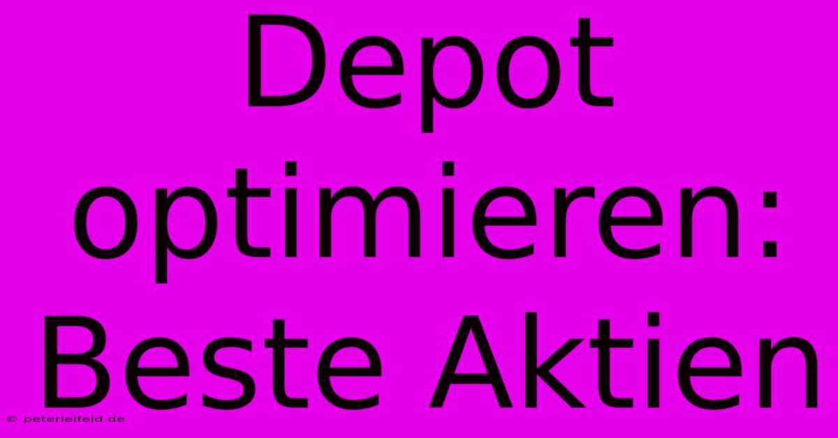 Depot Optimieren: Beste Aktien