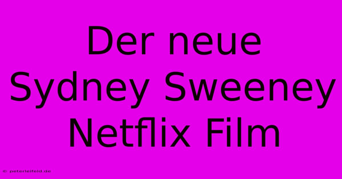 Der Neue Sydney Sweeney Netflix Film