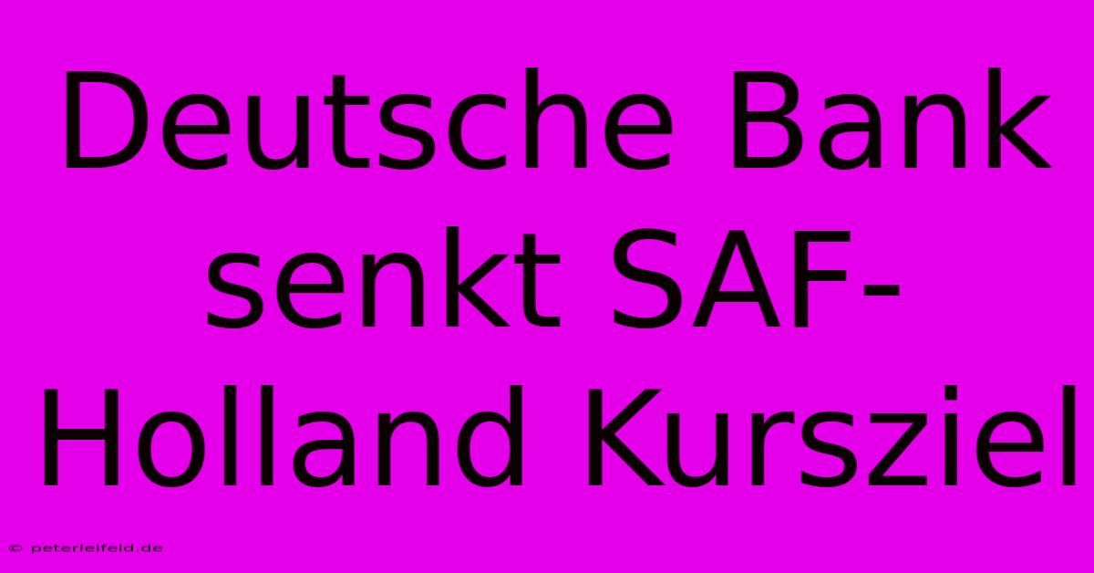 Deutsche Bank Senkt SAF-Holland Kursziel