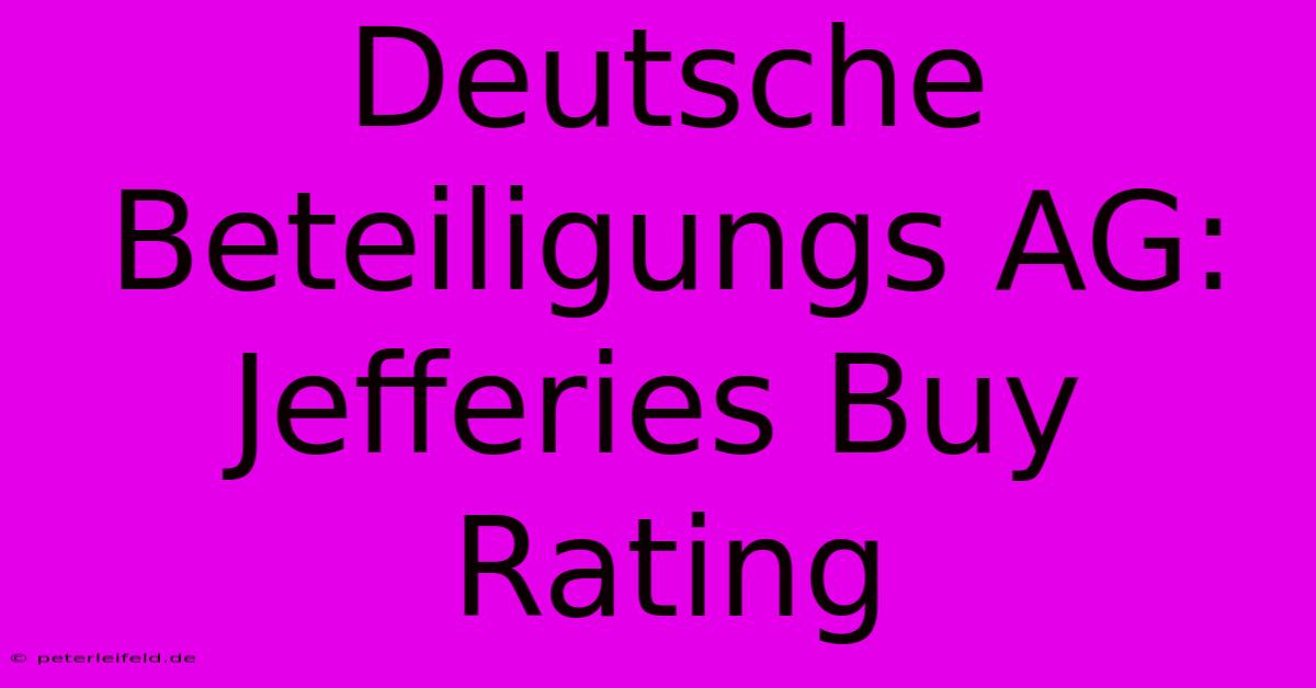 Deutsche Beteiligungs AG: Jefferies Buy Rating