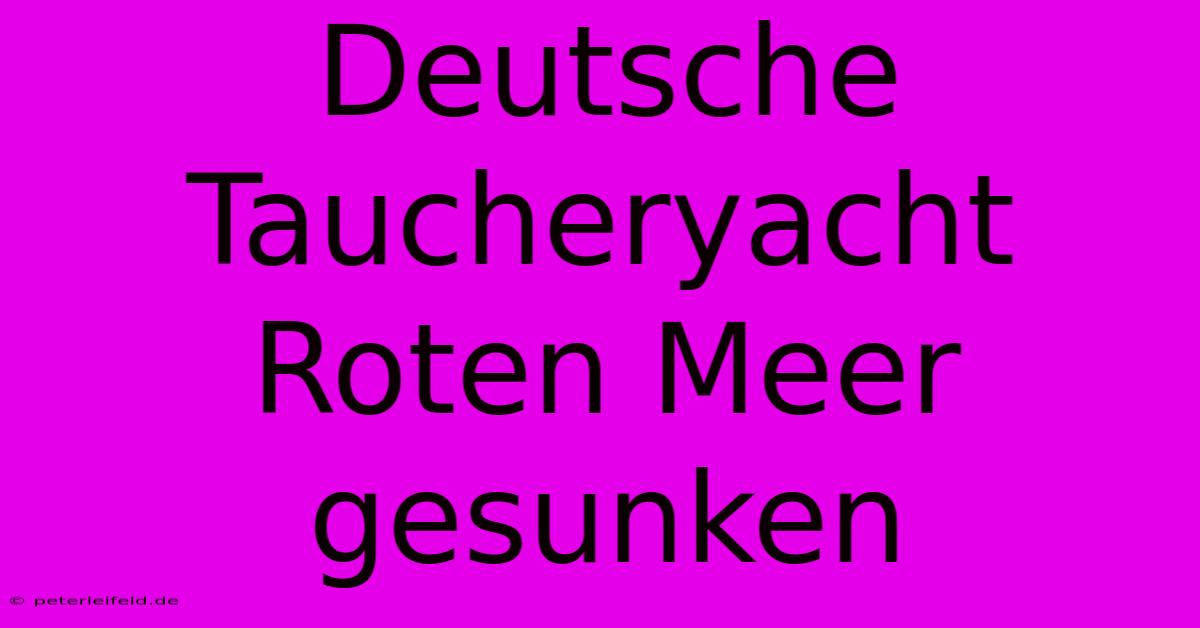 Deutsche Taucheryacht Roten Meer Gesunken