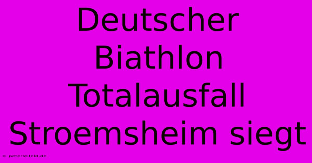 Deutscher Biathlon Totalausfall Stroemsheim Siegt