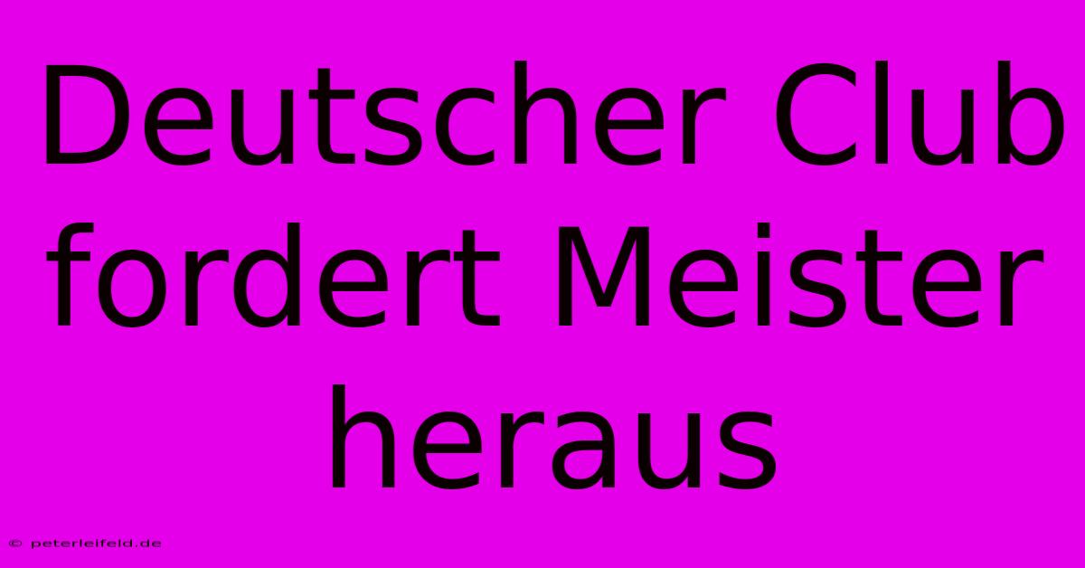 Deutscher Club Fordert Meister Heraus