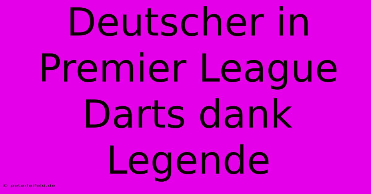 Deutscher In Premier League Darts Dank Legende