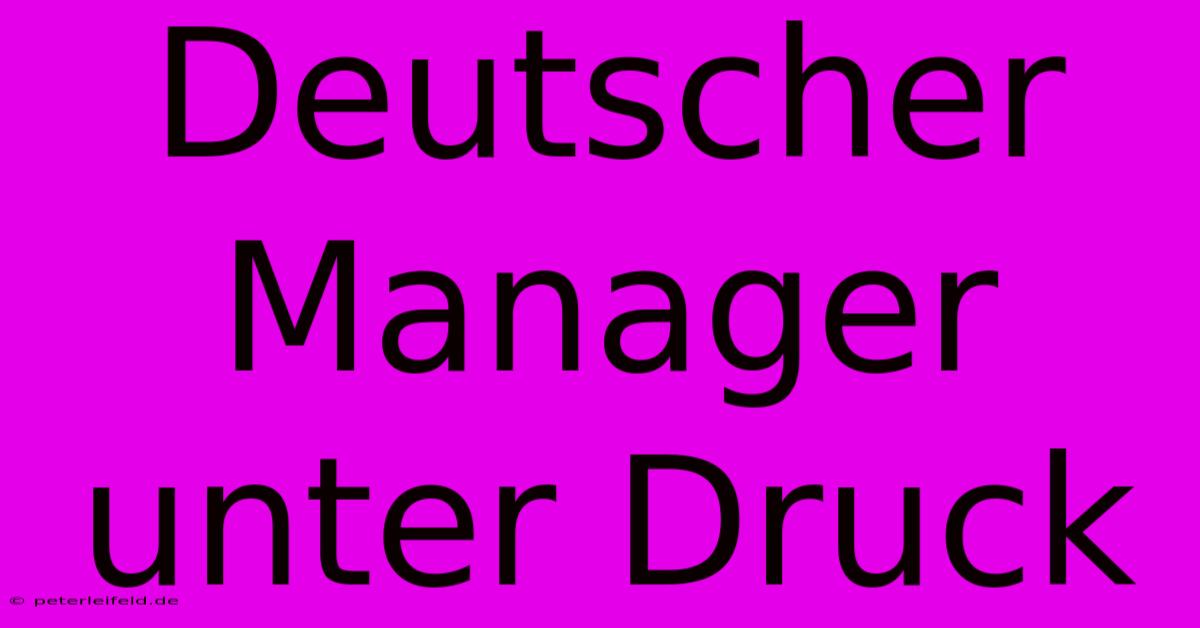 Deutscher Manager Unter Druck