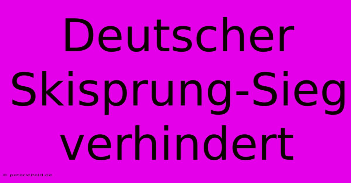 Deutscher Skisprung-Sieg Verhindert