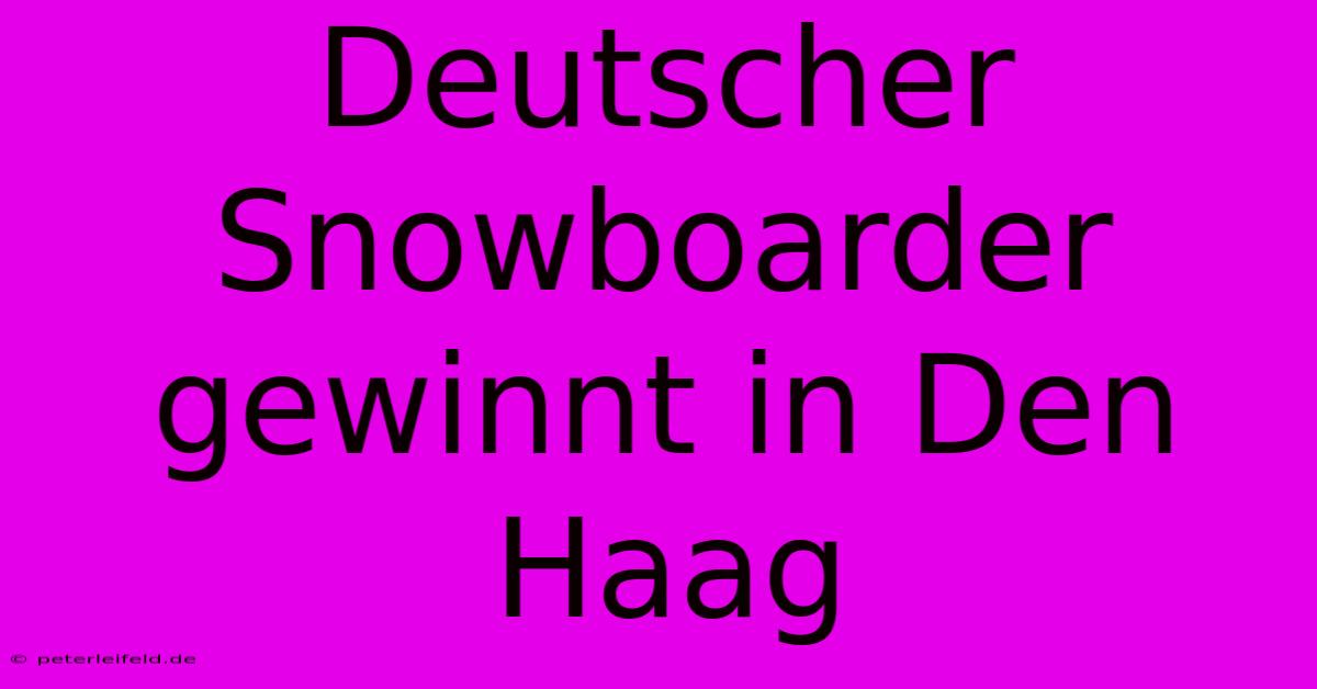 Deutscher Snowboarder Gewinnt In Den Haag